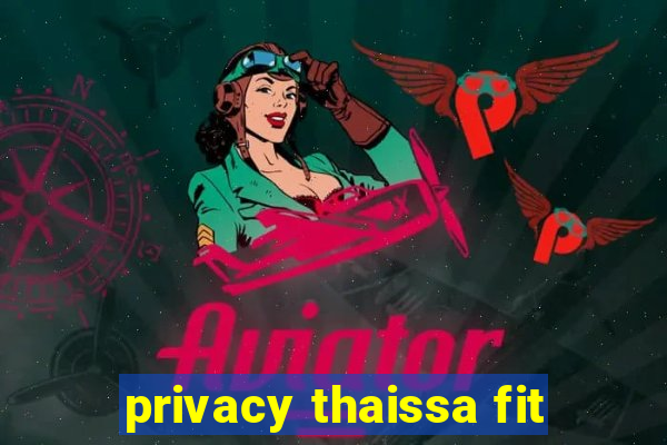 privacy thaissa fit